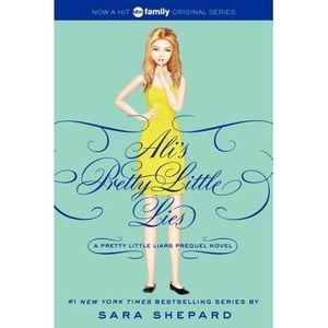 Pretty Little Liars: Ali's Pretty Little Lies -- Sara Shepard